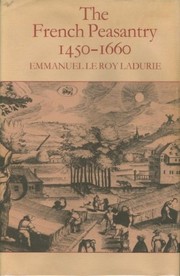 The French peasantry, 1450-1660 by Emmanuel Le Roy Ladurie