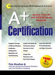 Cover of: A+ Certification Guide by Pete Moulton, Jeremy Moulton, Pete Moulton, Jeremy Moulton