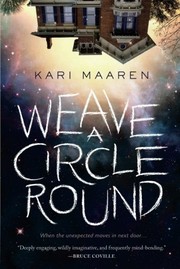 Weave a Circle Round: A Novel by Kari Maaren