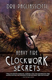 Cover of: Clockwork Secrets: Heavy Fire (Clockwork trilogy) by Dru Pagliassotti