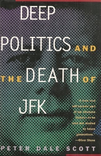 Deep politics and the death of JFK by Peter Dale Scott