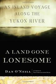Cover of: A Land Gone Lonesome: An Inland Voyage along the Yukon River