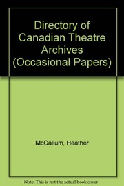 Cover of: Directory of Canadian theatre archives | Heather McCallum