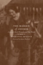 Cover of: The Maiden of Ludmir: A Jewish Holy Woman and Her World