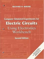 Computer Simulated Experiments for Electric Circuits Using Electronics Workbench (2nd Edition) by Richard H. Berube, Richard Berube