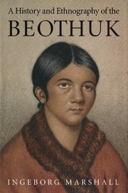 A history and ethnography of the Beothuk by Ingeborg Marshall