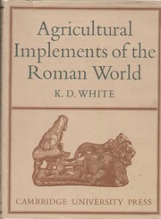 Agricultural implements of the Roman world by K. D. White