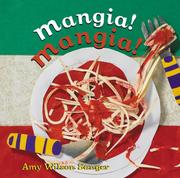 Cover of: Mangia! Mangia! (World Snacks) by Amy Wilson Sanger, Amy Wilson Sanger