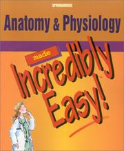 Cover of: Anatomy and Physiology Made Incredibly Easy!
