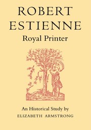 Cover of: Robert Estienne, Royal Printer: An Historical Study of the elder Stephanus by Elizabeth Armstrong