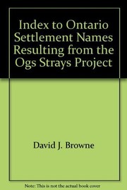 Cover of: Index to Ontario settlement names resulting from the OGS Strays Project by David J. Browne