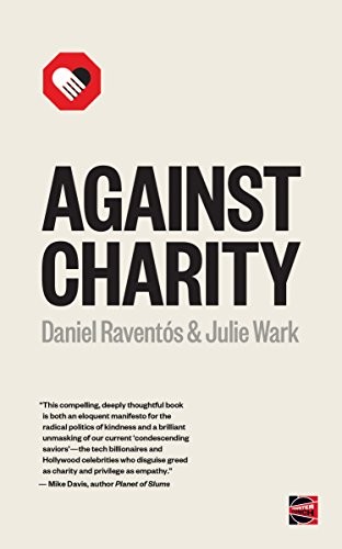 Against Charity (Counterpunch) by Julie Wark, Daniel Raventós