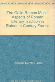 Cover of: The Gallo-Roman muse: aspects of Roman literary tradition in sixteenth-century France