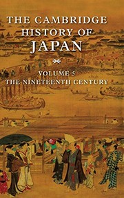 Cover of: The Cambridge History of Japan, Vol. 5: The Nineteenth Century (Volume 5) by 