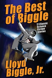 Cover of: The Best of Biggle: 11 Classic Science Fiction Stories by Lloyd Biggle Jr