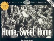 Cover of: Home Sweet Home: Memories of Tiger Stadium (Honoring a Detroit Legend)