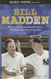 Cover of: Bill Madden: My 25 Years Covering Baseball's Heroes, Scoundrels, Triumphs and Tragedies