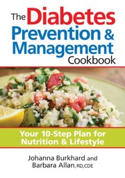 Cover of: The Diabetes Prevention and Management Cookbook: Your 10-Step Plan for Nutrition and Lifestyle
