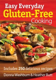 Cover of: Easy Everyday Gluten-Free Cooking: Includes 250 Delicious Recipes by Donna Washburn, Heather Butt