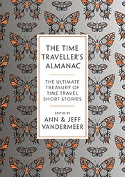 Cover of: The Time Traveller's Almanac: The Ultimate Treasury of Time Travel Fiction - Brought to You from the Future by Jeff VanderMeer
