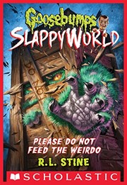 Goosebumps SlappyWorld - Please Do Not Feed the Weirdo by R. L. Stine