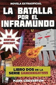 Cover of: La Batalla Por El Inframundo (Battle For The Nether) (Turtleback School & Library Binding Edition) (Minecraft: Gameknight999) (Spanish Edition) by Mark Cheverton