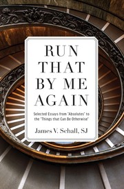 Cover of: Run That by Me Again: Selected Essays from "Absolutes" to the "Things That Can be Otherwise"