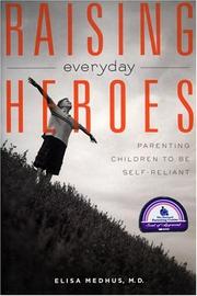 Cover of: Raising everyday heroes by Elisa Medhus