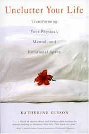 Cover of: Unclutter Your Life: Transforming Your Physical, Mental, And Emotional Space