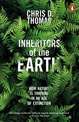 Inheritors of the Earth: How Nature Is Thriving in an Age of Extinction by Chris D. Thomas (author)