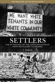 Cover of: Settlers: The Mythology of the White Proletariat from Mayflower to Modern (Kersplebedeb) by J Sakai