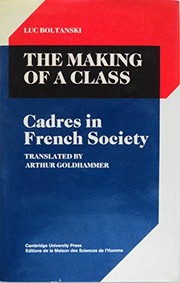 Cover of: The making of a class: cadres in French society