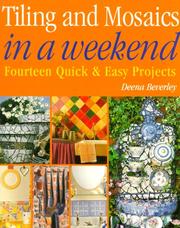 Cover of: Tiling and Mosaics in a Weekend (In a Weekend Series) | Deena Beverley