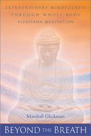 Cover of: Beyond the breath: extraordinary mindfulness through whole-body Vipassana meditation