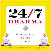 Cover of: 24/7 Dharma: impermanence, no-self, nirvana