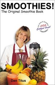 Cover of: Smoothies! The Original Smoothie Book, Vol. 1 by Dan Titus