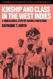 Kinship and class in the West Indies by Raymond Thomas Smith
