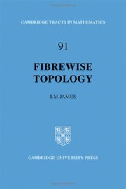 Cover of: Fibrewise topology | I. M. James