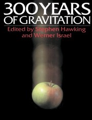 Cover of: Three hundred years of gravitation by edited by Stephen Hawking and Werner Israel.
