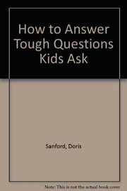 Cover of: How to answer tough questions kids ask | Doris Sanford