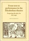 Cover of: From text to performance in the Elizabethan theatre: preparing the play for the stage