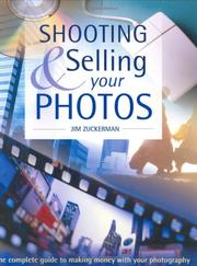 Cover of: Shooting & Selling Your Photos: The Complete Guide to Making Money with Your Photography
