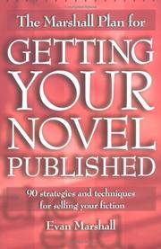 Cover of: The Marshall Plan For Getting Your Novel Published: 90 strategies and techniques for selling your fiction