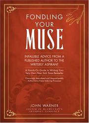 Cover of: Fondling your muse: a book of infallible advice from a published author to a writerly aspirant