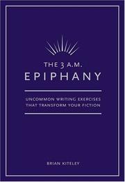 Cover of: The 3 a.m. epiphany: uncommon writing exercises that transform your fiction