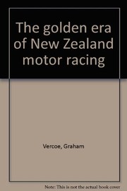 Cover of: The golden era of New Zealand motor racing | Graham Vercoe