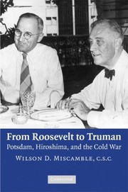 Cover of: From Roosevelt to Truman: Potsdam, Hiroshima, and the Cold War by Wilson D. Miscamble