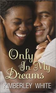 Cover of: Only in my dreams by Kimberley White