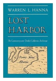 Cover of: Lost harbor: the controversy over Drake's California anchorage