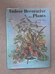 Cover of: Indoor decorative plants and cut flowers. | Leslie Johns